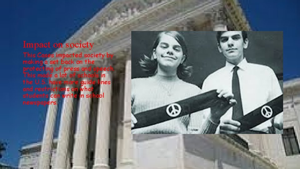 Impact on society This Cases impacted society by making a set back on the
