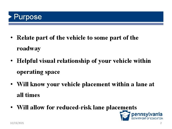 Purpose • Relate part of the vehicle to some part of the roadway •