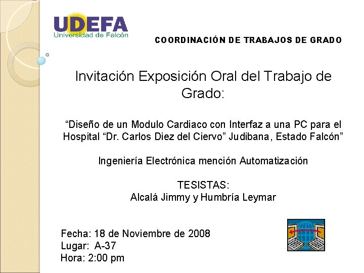 COORDINACIÓN DE TRABAJOS DE GRADO Invitación Exposición Oral del Trabajo de Grado: “Diseño de