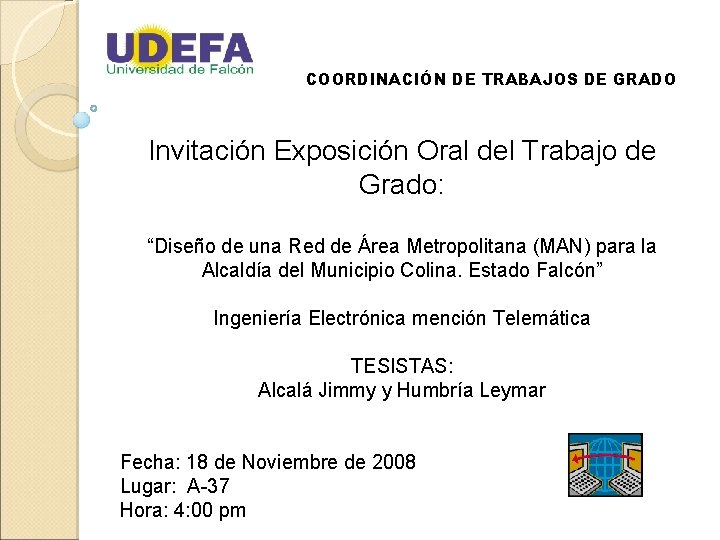 COORDINACIÓN DE TRABAJOS DE GRADO Invitación Exposición Oral del Trabajo de Grado: “Diseño de