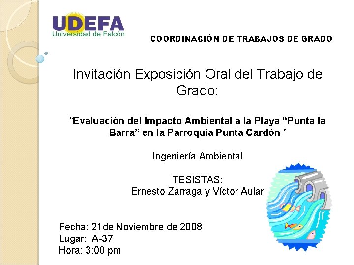 COORDINACIÓN DE TRABAJOS DE GRADO Invitación Exposición Oral del Trabajo de Grado: “Evaluación del