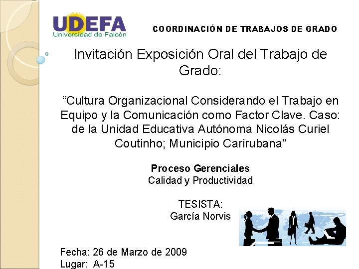 COORDINACIÓN DE TRABAJOS DE GRADO Invitación Exposición Oral del Trabajo de Grado: “Cultura Organizacional