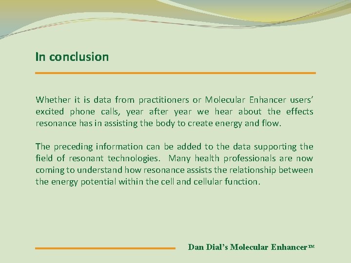 In conclusion Whether it is data from practitioners or Molecular Enhancer users’ excited phone