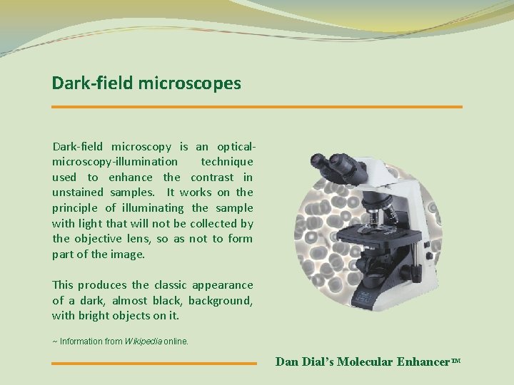Dark-field microscopes Dark-field microscopy is an opticalmicroscopy-illumination technique used to enhance the contrast in