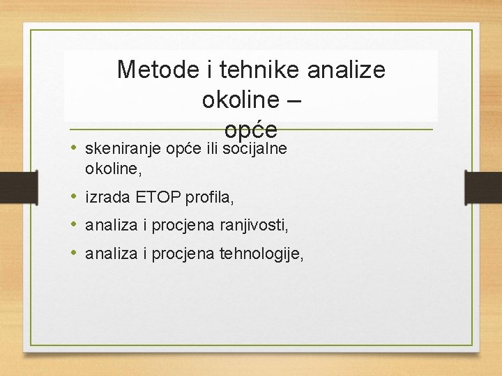 Metode i tehnike analize okoline – opće • skeniranje opće ili socijalne okoline, •