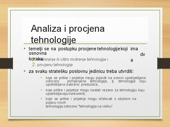 Analiza i procjena tehnologije • temelji se na postupku procjene tehnologije koji ima osnovna