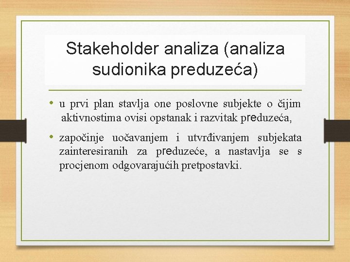 Stakeholder analiza (analiza sudionika preduzeća) • u prvi plan stavlja one poslovne subjekte o