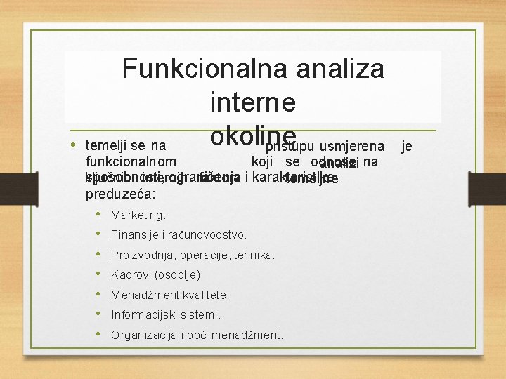  • Funkcionalna analiza interne okoline temelji se na pristupu usmjerena koji se odnose