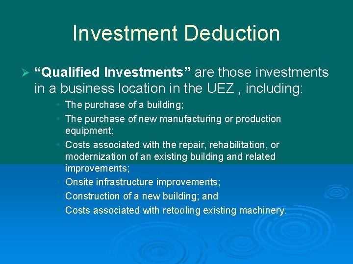 Investment Deduction Ø “Qualified Investments” are those investments in a business location in the
