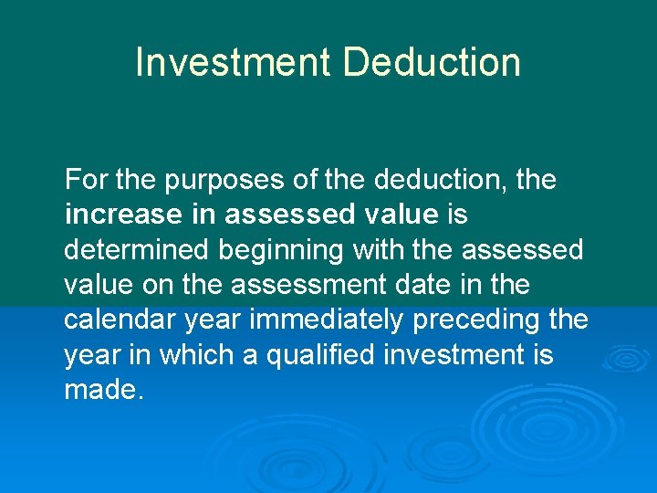 Investment Deduction For the purposes of the deduction, the increase in assessed value is