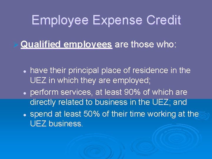Employee Expense Credit Ø Qualified employees l l l are those who: have their