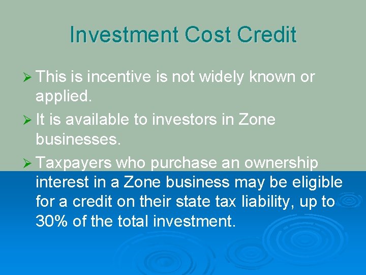 Investment Cost Credit Ø This is incentive is not widely known or applied. Ø
