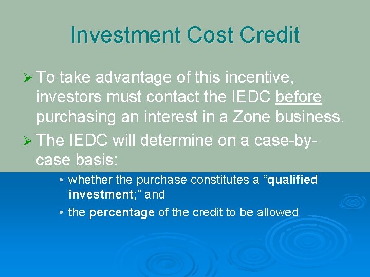 Investment Cost Credit Ø To take advantage of this incentive, investors must contact the