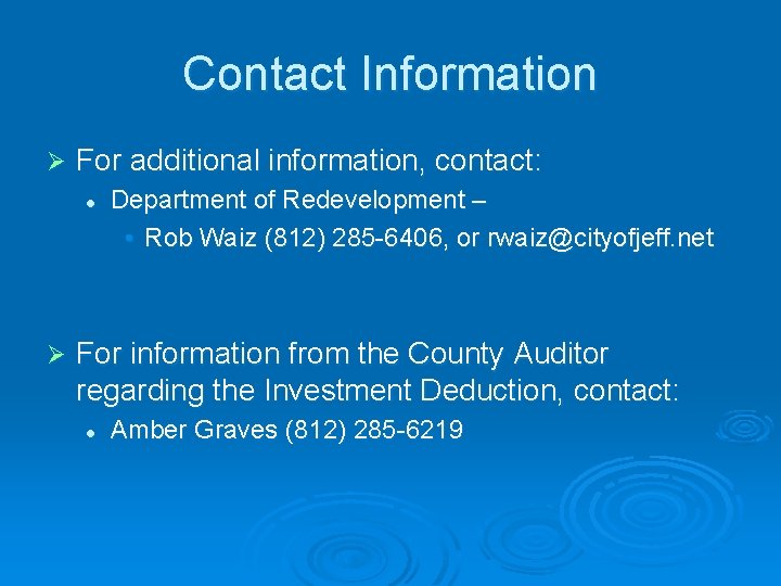 Contact Information Ø For additional information, contact: l Ø Department of Redevelopment – •