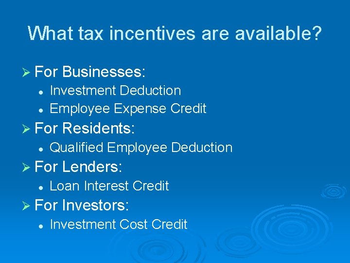 What tax incentives are available? Ø For Businesses: l l Investment Deduction Employee Expense