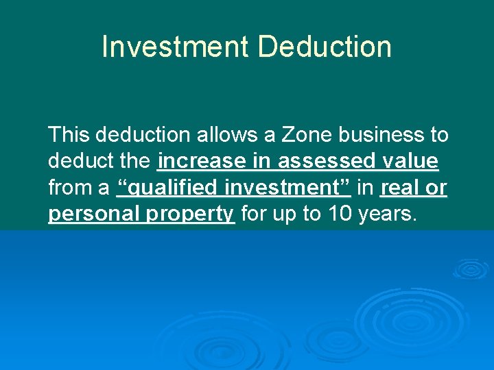 Investment Deduction This deduction allows a Zone business to deduct the increase in assessed