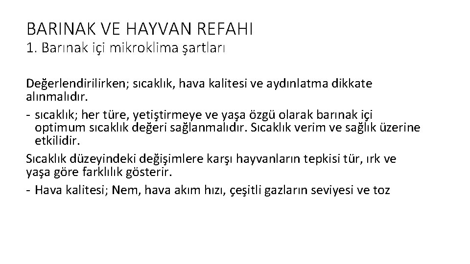 BARINAK VE HAYVAN REFAHI 1. Barınak içi mikroklima şartları Değerlendirilirken; sıcaklık, hava kalitesi ve