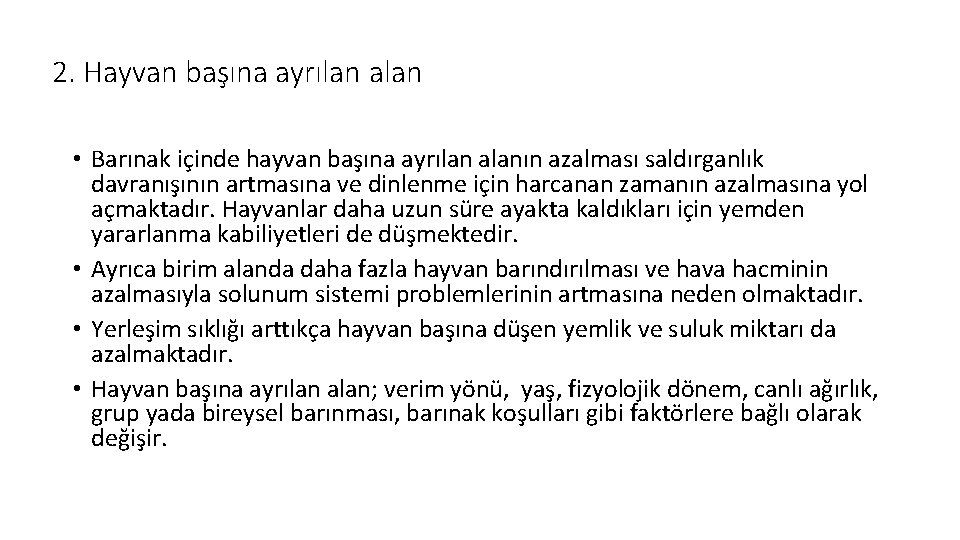 2. Hayvan başına ayrılan alan • Barınak içinde hayvan başına ayrılan alanın azalması saldırganlık