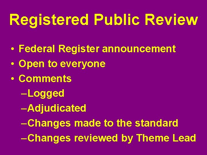 Registered Public Review • Federal Register announcement • Open to everyone • Comments –