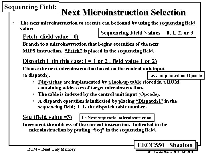 Sequencing Field: • Next Microinstruction Selection The next microinstruction to execute can be found