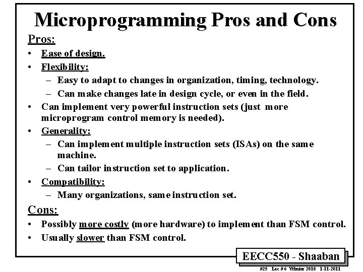 Microprogramming Pros and Cons Pros: • Ease of design. • Flexibility: – Easy to