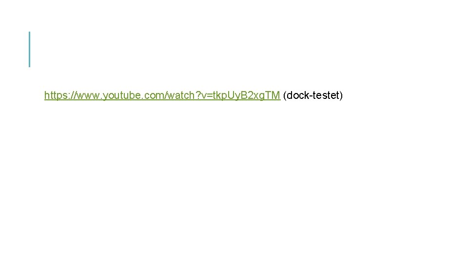 https: //www. youtube. com/watch? v=tkp. Uy. B 2 xg. TM (dock-testet) 