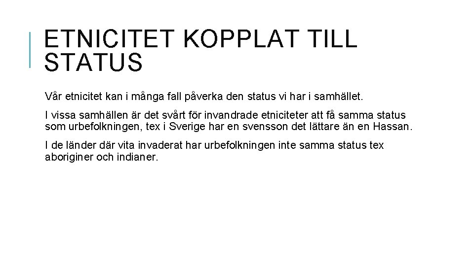 ETNICITET KOPPLAT TILL STATUS Vår etnicitet kan i många fall påverka den status vi