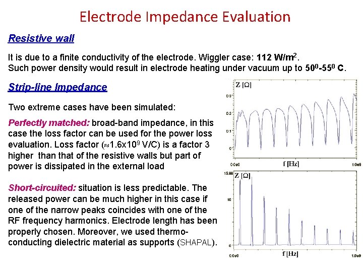 Electrode Impedance Evaluation Resistive wall It is due to a finite conductivity of the