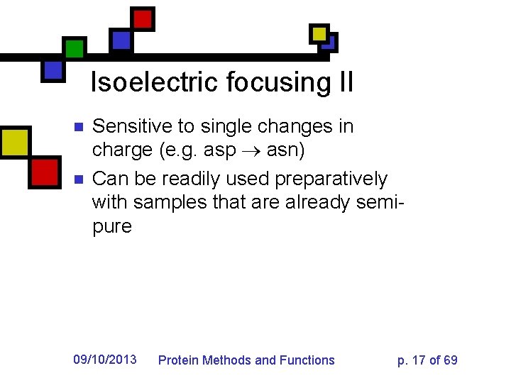 Isoelectric focusing II n n Sensitive to single changes in charge (e. g. asp