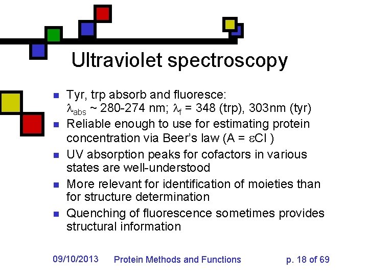 Ultraviolet spectroscopy n n n Tyr, trp absorb and fluoresce: abs ~ 280 -274