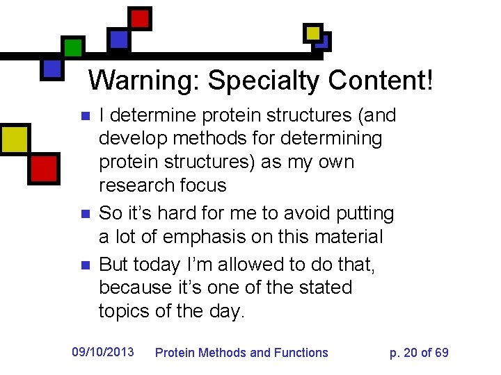 Warning: Specialty Content! n n n I determine protein structures (and develop methods for