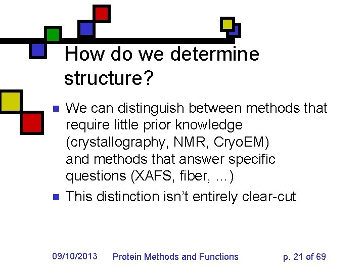 How do we determine structure? n n We can distinguish between methods that require