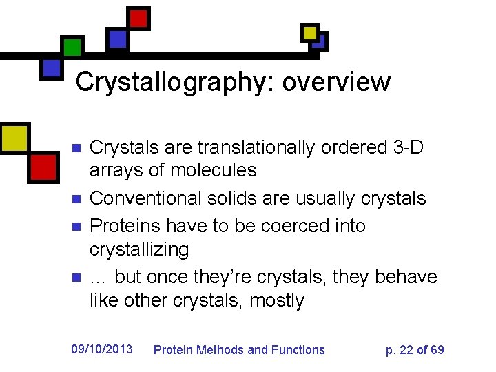 Crystallography: overview n n Crystals are translationally ordered 3 -D arrays of molecules Conventional