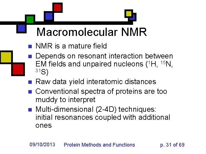 Macromolecular NMR n n n NMR is a mature field Depends on resonant interaction