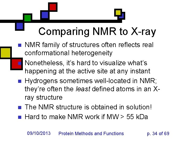 Comparing NMR to X-ray n n n NMR family of structures often reflects real