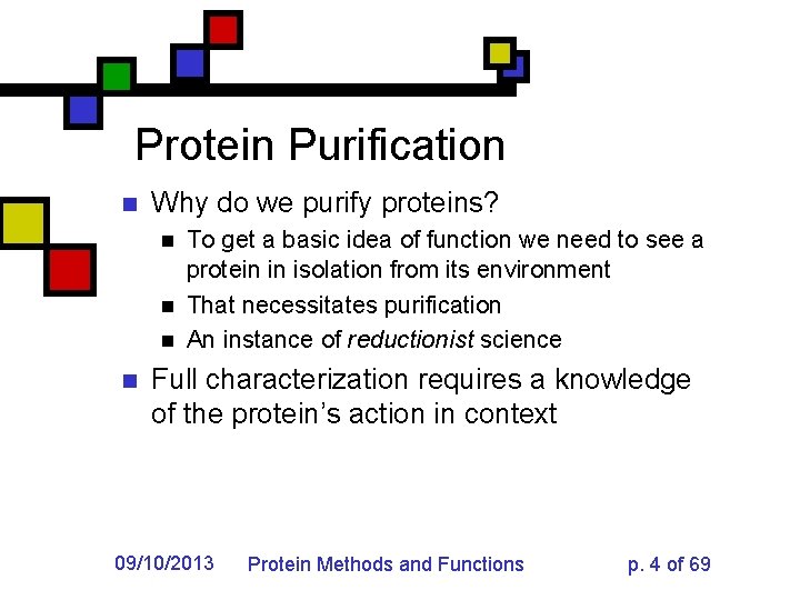 Protein Purification n Why do we purify proteins? n n To get a basic