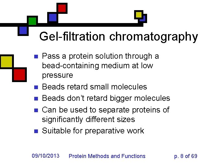 Gel-filtration chromatography n n n Pass a protein solution through a bead-containing medium at