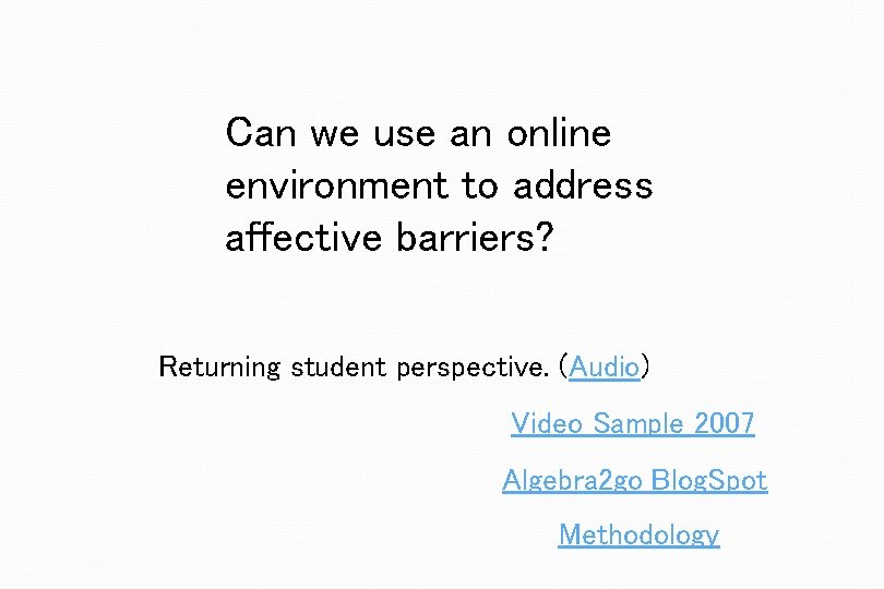 Can we use an online environment to address affective barriers? Returning student perspective. (Audio)