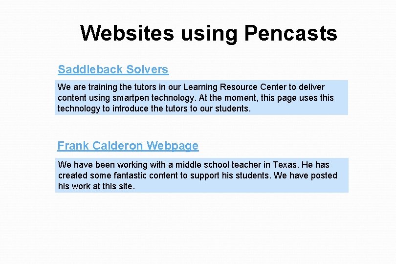 Websites using Pencasts Saddleback Solvers We are training the tutors in our Learning Resource