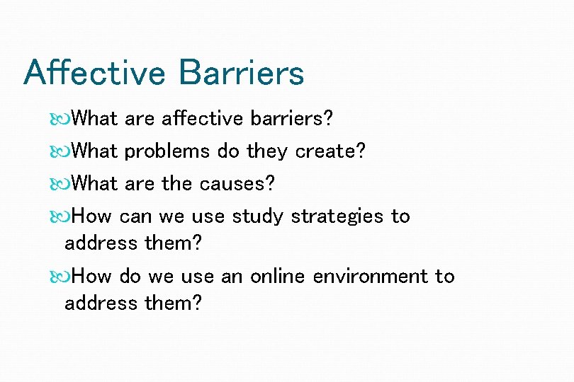 Affective Barriers What are affective barriers? What problems do they create? What are the