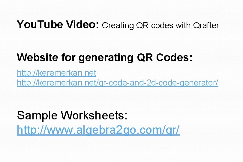 You. Tube Video: Creating QR codes with Qrafter Website for generating QR Codes: http: