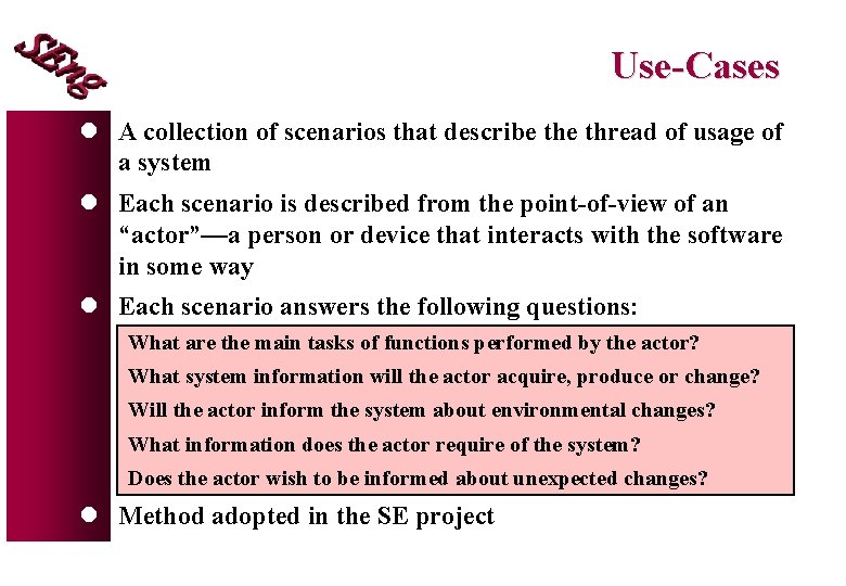 Use-Cases l A collection of scenarios that describe thread of usage of a system
