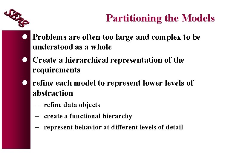 Partitioning the Models l Problems are often too large and complex to be understood