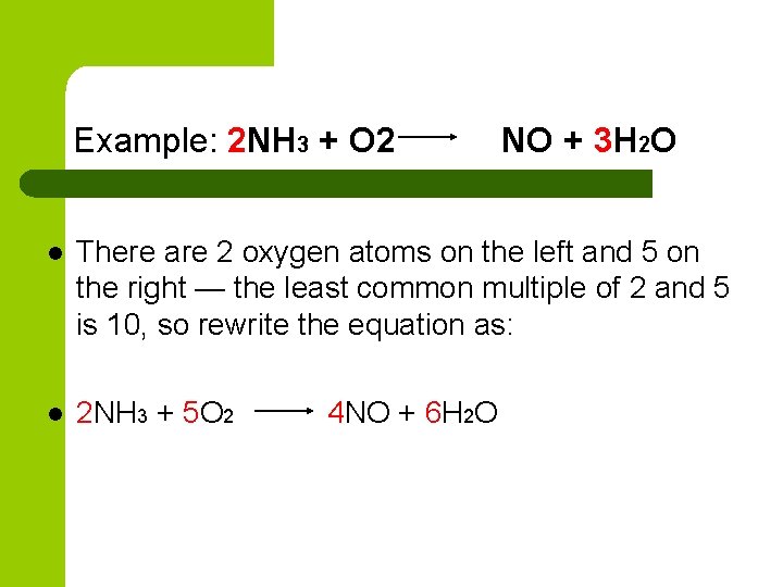 Example: 2 NH 3 + O 2 NO + 3 H 2 O l