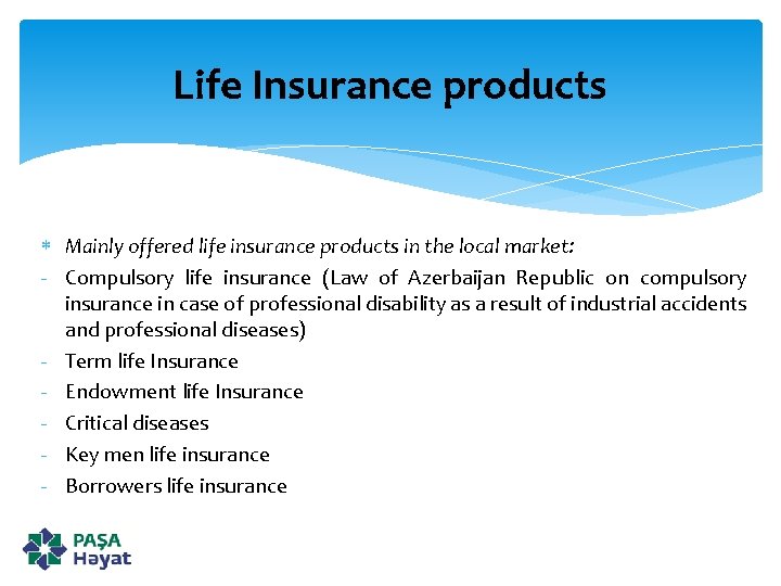 Life Insurance products Mainly offered life insurance products in the local market: - Compulsory