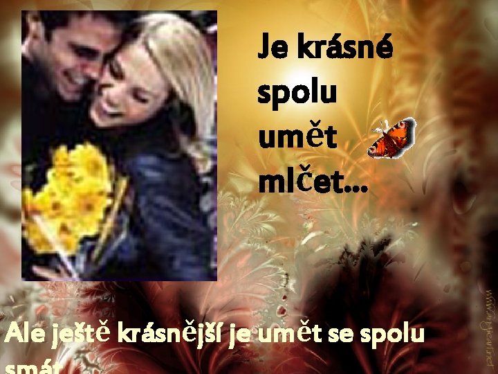 Je krásné spolu umět mlčet… Ale ještě krásnější je umět se spolu 