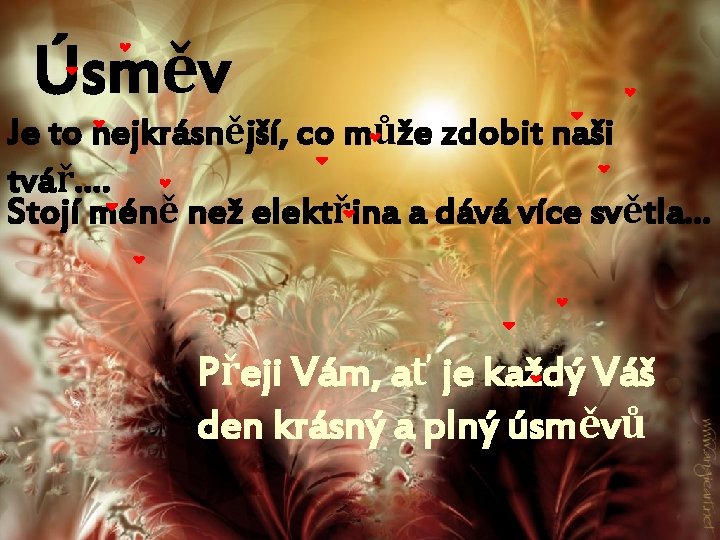 Úsměv Je to nejkrásnější, co může zdobit naši tvář…. Stojí méně než elektřina a