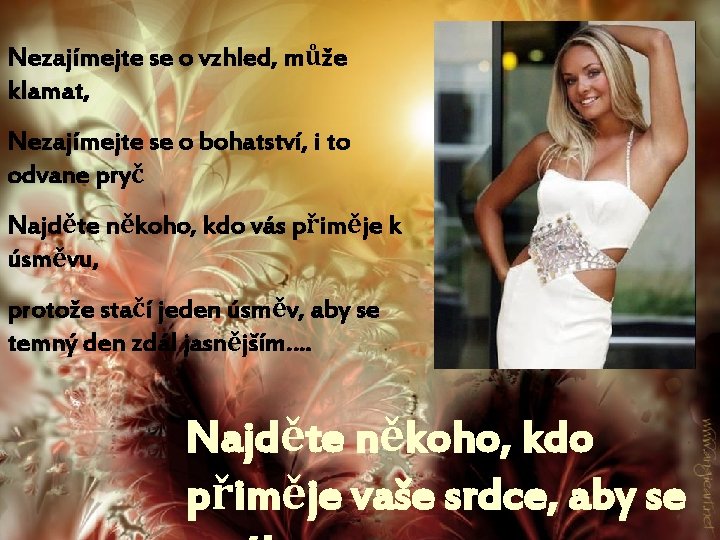 Nezajímejte se o vzhled, může klamat, Nezajímejte se o bohatství, i to odvane pryč
