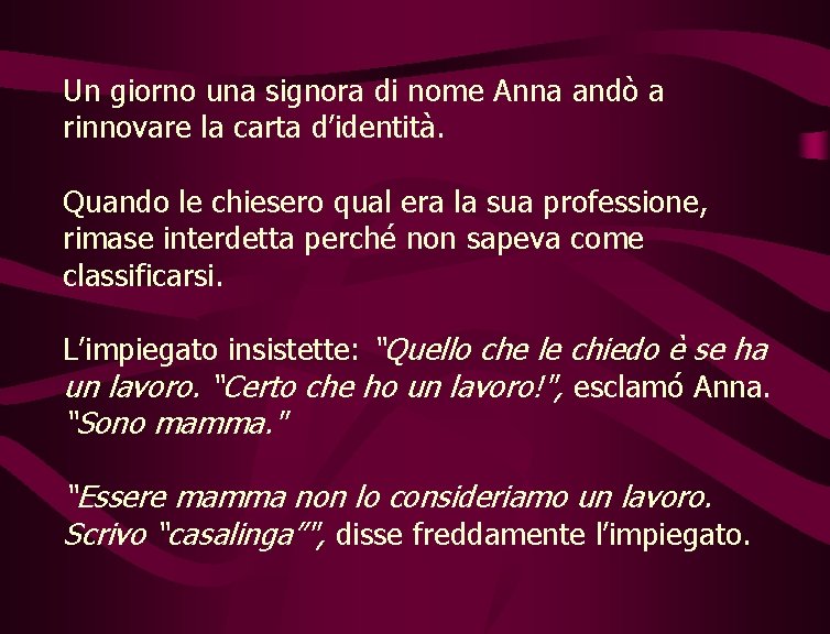 Un giorno una signora di nome Anna andò a rinnovare la carta d’identità. Quando