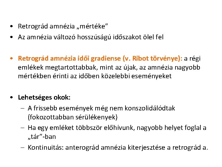  • Retrográd amnézia „mértéke” • Az amnézia változó hosszúságú időszakot ölel fel •